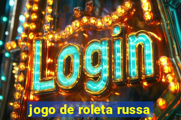 jogo de roleta russa